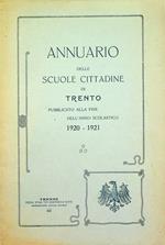Annuario delle scuole cittadine di Trento: pubblicato alla fine dell'anno scolastico 1920-1921