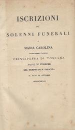 Iscrizioni pe' solenni funerali a Maria Carolina Arciduchessa d'Austria Principessa di Toscana