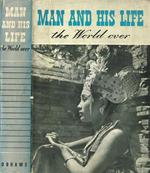 Man and his life. The world over