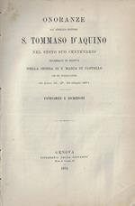 Onoranze all'angelico dottore S. Tommaso D'Aquino nel sesto suo centenario celebrato in Genova nella Chiesa di S. Maria di Castello dei PP. Predicatori nei giorni 26, 27, 28 giugno 1874