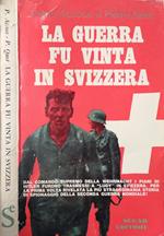 La guerra fu vinta in Svizzera