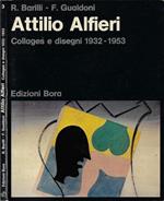 Attilio Alfieri. Collages e disegni 1932-1953