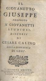 Il giovanetto Giuseppe proposto àgiovanetti studiosi. Discorsi di Cesare Calino della Compagnia di Gesù