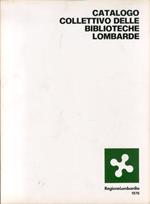 Catalogo Collettivo delle Biblioteche Lombarde. Catalogo Alfabetico e per Soggetti delle Accessioni Correnti di Sedici Biblioteche Lombarde. Primo Semestre 1976