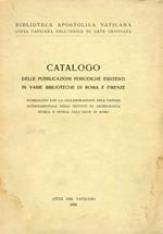 Catalogo delle Pubblicazioni Periodiche Esistenti in Varie Biblioteche di Roma e Firenze.pubblicato con la Collaborazione dell'Unione Internazionale degli Istituti di Archeologia e Storia dell'Arte in Roma