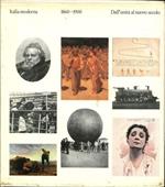 Italia Moderna. 1860-1900. Dall'Unità al Nuovo Secolo. Volume 1