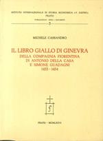 Il Libro Giallo di Ginevra della Compagnia Fiorentina di Antonio della Casa e Simone Guadagni 1453-1454