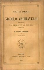 Scritti inediti di Niccolò Machiavelli riguardanti la storia e la milizia (1499-1512), tratti dal carteggio officiale da esso tenuto come segretario dei Dieci, ed illustrati da Giuseppe Canestrini