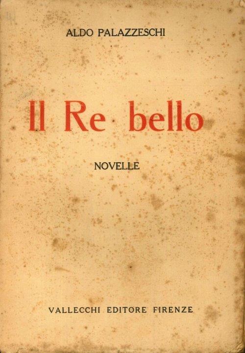 Il Re Bello. Novelle - Aldo Palazzeschi - copertina