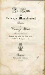 In Morte di Lorenzo Mascheroni. Cantica di Vincenzo Monti. Nuova Edizione, Corredata degli Ultimi Due Canti Inediti, di Note ed Illustrazioni Storiche