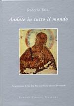 Andate in tutto il mondo e predicate il Vangelo ad ogni creatura