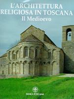 L' Architettura Religiosa in Toscana. Il Medioevo