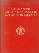 Esplorazioni sotto la confessione di San Pietro in Vaticano. Eseguite negli anni 1940-1949