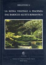 La scena vegetale a Piacenza dal Barocco all'età romantica