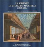 La Firenze di Giuseppe Martelli (1792-1876). L'Architettura delle Città fra Ragione e Storia