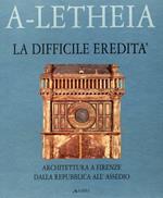 La difficile eredità. Architettura a Firenze dalla Repubblica all'assedio