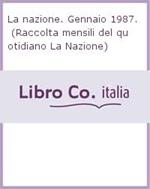 La nazione. Gennaio 1987. (Raccolta mensili del quotidiano La Nazione)