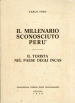 Il Millenario Sconosciuto Perù. Il Turista nel Paese degli Incas