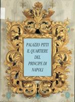 Palazzo Pitti. Il quartiere del principe di Napoli