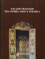 Palazzo Malvezzi tra Storia Arte e Politica. (Seconda Edizione Ampliata e Aggiornata)