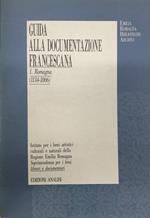 Guida alla documentazione francescana. 1. Romagna (1134 - 1866)