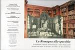 La Romagna allo specchio. Il patrimonio culturale della Romagna e Carlo Piancastelli. Sessant'anni dopo. Le iniziative, il Fondo e la sua consistenza