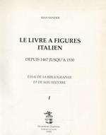 Le livre à figures Italien. Depuis 1467 Jusqu'à 1530. Essai de sa bibliographie et de son histoire