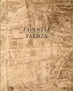 Faventia Faenza. Origini e sviluppi edilizi della citta'. Con Planimetrie. Parte prima