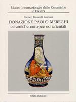 Donazione Paolo Mereghi. Ceramiche europee ed orientali