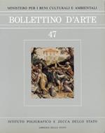 Bollettino d'arte. 47. Anno 1988. Gennaio-Febbraio. Anno LXXIII. Serie VI