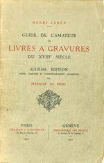 Guide de l'amateur de livres à gravures du XVIIIe siècle sixième édition revue corrigée et considérablement augmentée par Seymour De Ricci