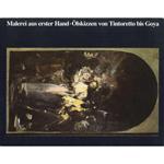 Malerei Aus Erster Hand. Ölskizzen Von Tintoretto Bis Goya. Schilderkunst Uit De Eerste Hand Olieverfschetsen Van Tintoretto Tot Goya
