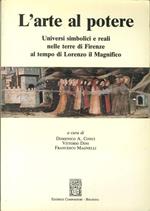 L' Arte al Potere. Universi Simbolici e Reali nelle Terre di Firenze al Tempo di Lorenzo il Magnifico