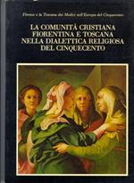 La comunità cristiana fiorentina e toscana nella dialettica religiosa del Cinquecento