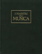 I Maestri della Musica. [Opera incompleta - manca raccolta 105 CD-ROM]