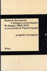 Il disegno come doppio. 61 disegni 1956-1972 e uno scritto di Paolo Fossati