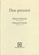 Due percorsi. Alberto Ghinazzi. Opere 1974-1994. Giancarlo Ossola. Dipinti 1977-1995