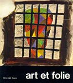 Art et folie. Dessins, peintures et sculptures de malades mentaux