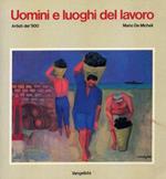 Uomini e luoghi del lavoro. Artisti del '900