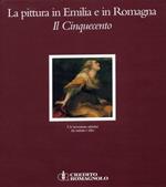 La pittura in Emilia e in Romagna. Il Cinquecento. I. Un'avventura artistica tra natura e idea