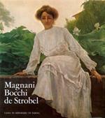 Magnani, Bocchi, De Strobel. Tre pittori di Parma tra Ottocento e Novecento