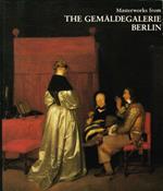 The Gemaldegalerie, Berlin. A History of the Collection and Selected Masterworks