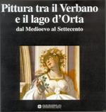 Pittura tra il Verbano e il lago d'Orta dal Medioevo al Settecento