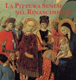 La Pittura Senese nel Rinascimento. 1420-1500