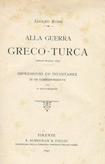 Alla Guerra Greco Turca. Aprile Maggio 1897 Impressioni ed Istantanee di un Corrispondente