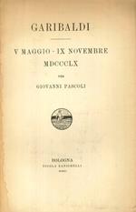 Garibaldi. V Maggio - IX Novembre. MDCCCLX