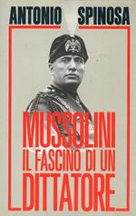 Mussolini Il Fascino Di Un Dittatore