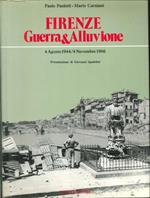 Firenze. Guerra & Alluvione. 4 Agosto 1944 - 4 Novembre 1966