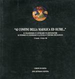 Ai Confini delle Maiolica ed Oltre... Il Collezionista, l'Antiquariato, il Restauratore, lo Studioso, il Museologo, la Scuola, l'Editoria Specializzata