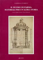 Il Duomo di Parma. Materiali per un'altra storia